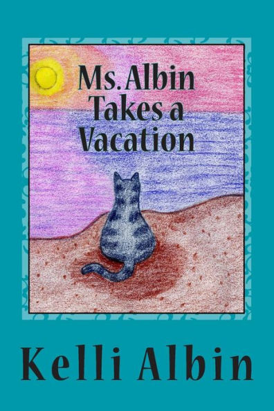 Ms. Albin Takes A Vacation (Ms. Albin's Adventures)