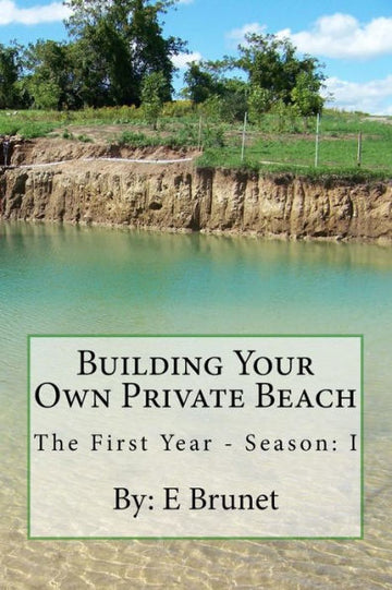 Building Your Own Private Beach (The First Year - Season I)