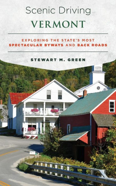 Scenic Driving Vermont: Exploring The State's Most Spectacular Byways And Back Roads