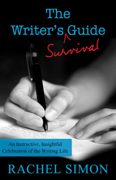 The Writer's Survival Guide: An Instructive, Insightful Celebration Of The Writing Life