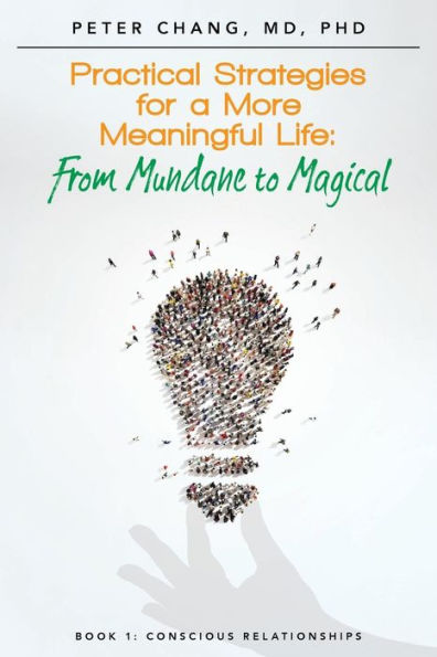 Practical Strategies For A More Meaningful Life: From Mundane To Magical