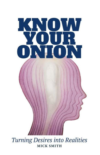 Know Your Onion: Turning Desires Into Realities