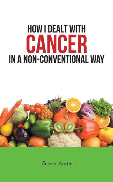 How I Dealt With Cancer In A Non-Conventional Way