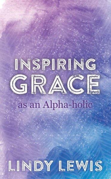 Inspiring Grace As An Alpha-Holic