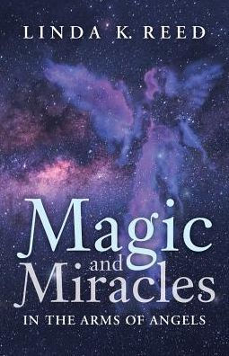 Magic And Miracles: In The Arms Of Angels - 9781504383073