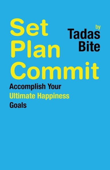 Set Plan Commit: Accomplish Your Ultimate Happiness Goals - 9781504385831