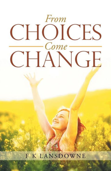 From Choices Come Change - 9781504394086