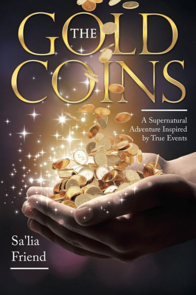 The Gold Coins: A Supernatural Adventure Inspired By True Events - 9781504397896