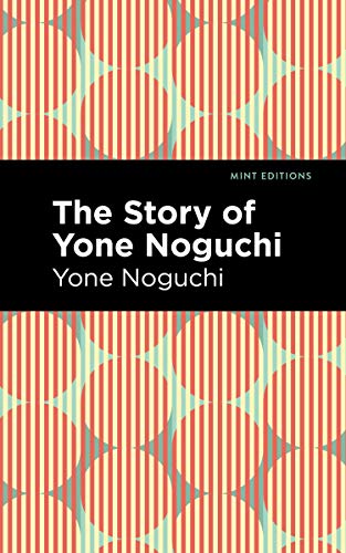 The Story Of Yone Noguchi (Mint Editions)