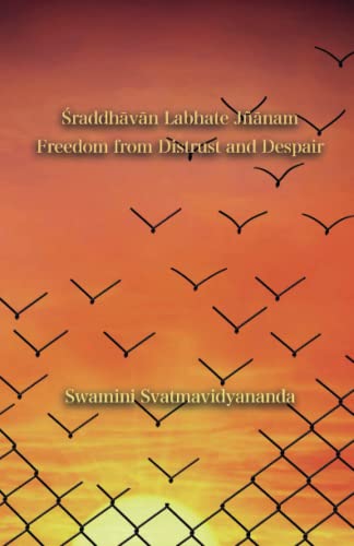 Sraddhavan Labhate Jñanam: Freedom From Distrust And Despair