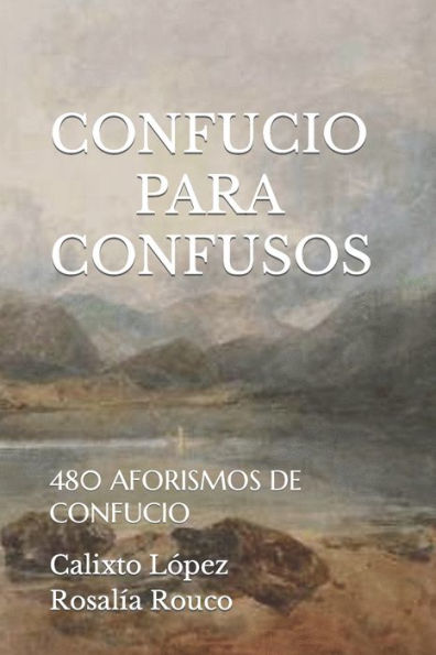 Confucio Para Confusos: 480 Aforismos De Confucio (Spanish Edition)