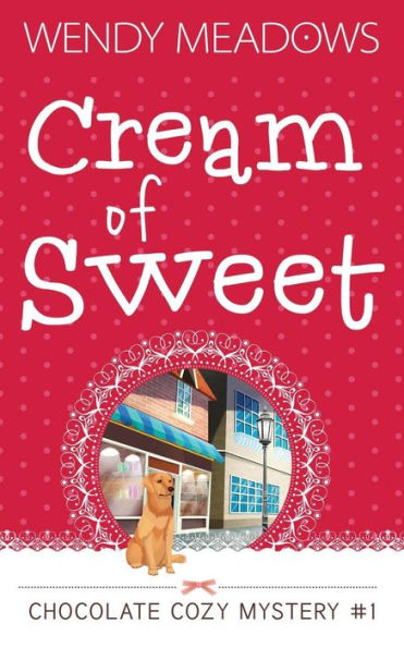 Cream Of Sweet (Chocolate Cozy Mystery)