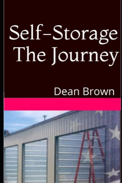 Self-Storage The Journey: Getting Into The Business