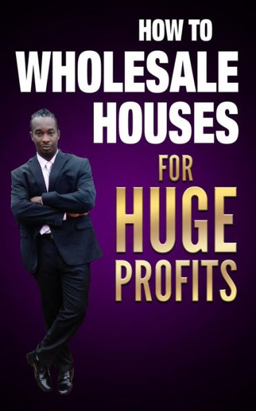 How To Wholesale Houses For Huge Profit