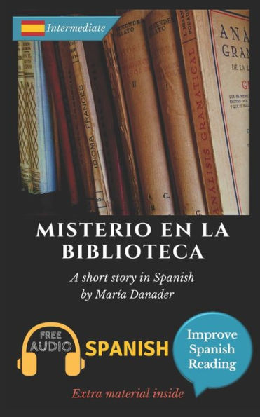 Misterio En La Biblioteca: Learn Spanish With Improve Spanish Reading Downloadable Audio Included