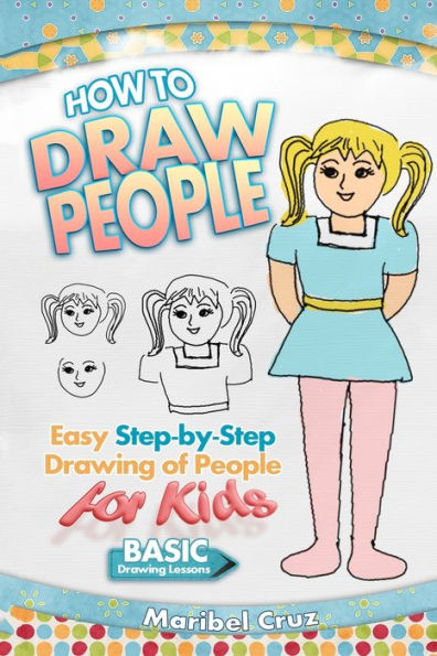 How To Draw People: Easy Step-By-Step Drawing Of People For Kids