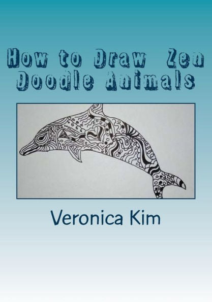 How To Draw Zen Doodle Animals: Meditating With A Zendoodle Menagerie