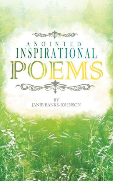 Anointed Inspirational Poems: A Book Of Inspirational Poems