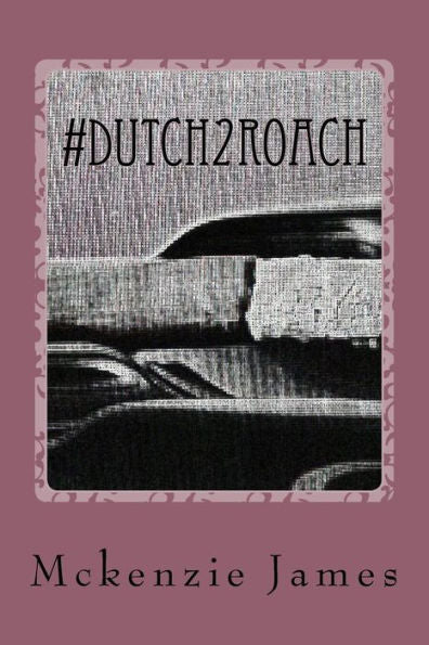 #Dutch2Roach: A Series Of Poems About Love And Life (Kracked Hard)