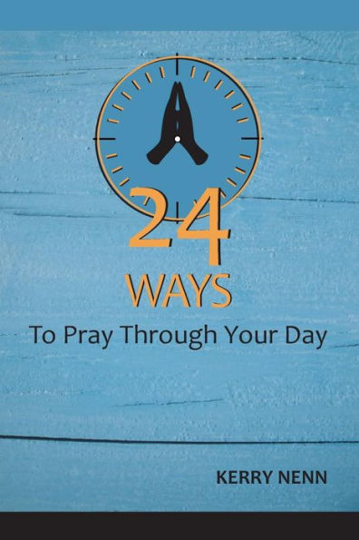 24 Ways To Pray Through Your Day