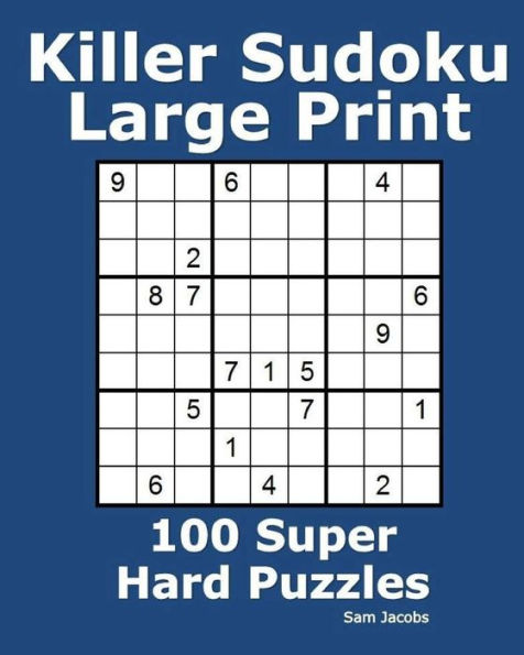 Killer Sudoku Large Print: 100 Super Hard Puzzles