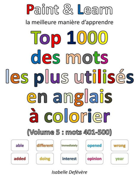 Top 1000 Des Mots Les Plus Utilis?s En Anglais (Volume 5 : Mots 401-500) (French Edition)