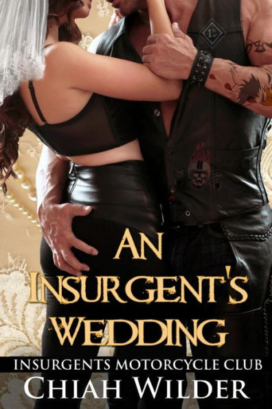 An Insurgent's Wedding: Insurgents Motorcycle Club (Insurgents Mc Romance)