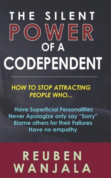 The Silent Power Of A Codependent: Unleash The Power Within