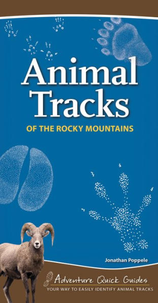 Animal Tracks Of The Rocky Mountains: Your Way To Easily Identify Animal Tracks (Adventure Quick Guides)