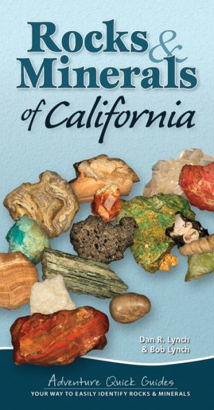 Rocks & Minerals Of California: Your Way To Easily Identify Rocks & Minerals (Adventure Quick Guides)