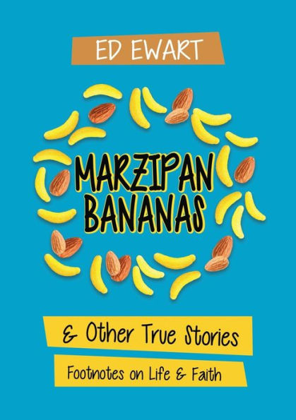 Marzipan Bananas: And Other True Stories: Footnotes On Life And Faith - 9781595559371