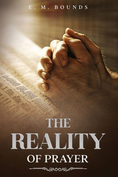 The Reality Of Prayer: Annotated