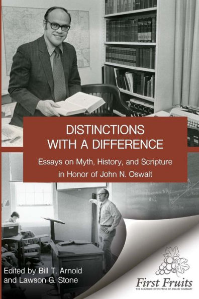 Distinctions With A Difference: Essays On Myth, History, And Scripture In Honor Of John N. Oswalt