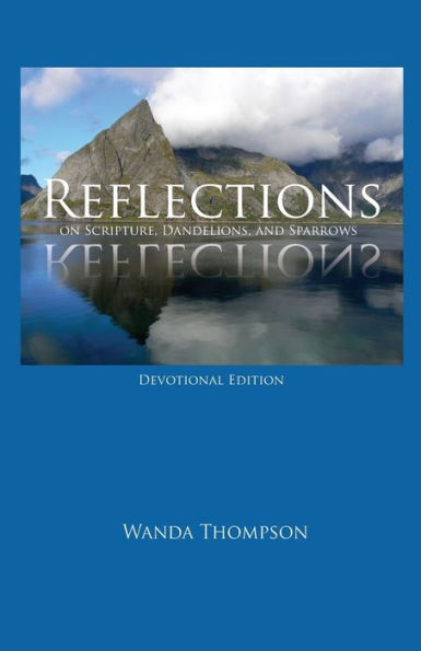 Reflections On Scripture, Dandelions, And Sparrows - 9781631996122