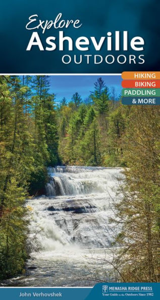 Explore Asheville Outdoors: Hiking, Biking, Paddling, & More (Explore Outdoors)