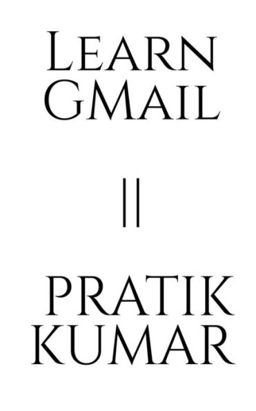 Learn Gmail Pratik Kumar