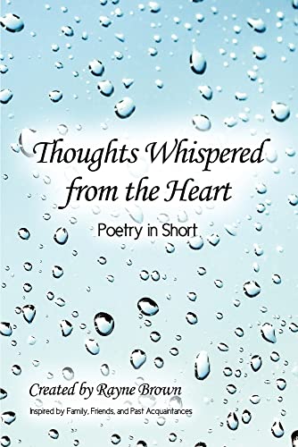 Thoughts Whispered From The Heart: Poetry In Short