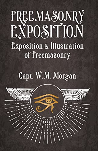 Freemasonry Exposition: Exposition & Illustration Of Freemasonry