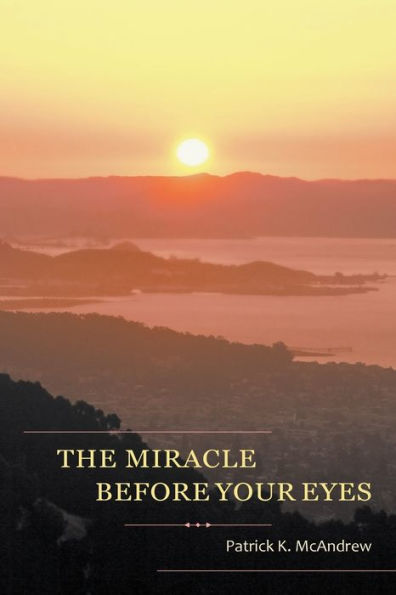 The Miracle Before Your Eyes - 9781640458819