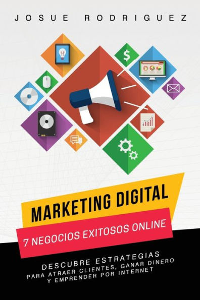 Marketing Digital: 7 Negocios Exitosos Online: Descubre Estrategias Para Atraer Clientes, Ganar Dinero Y Emprender Por Internet (1) (Libertad Financiera) (Spanish Edition)