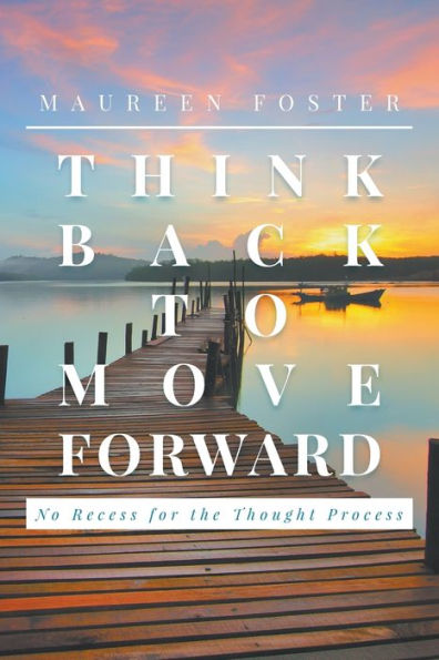 Think Back To Move Forward