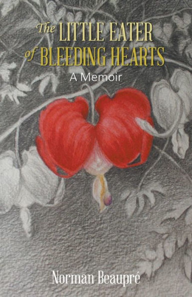 The Little Eater Of Bleeding Hearts: A Memoir