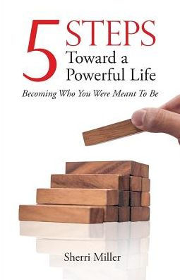 5 Steps Toward A Powerful Life