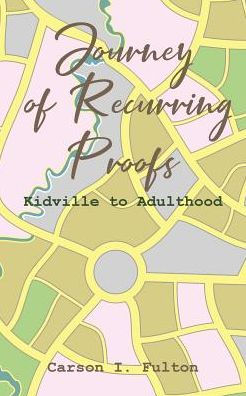 Journey Of Recurring Proofs: Kidville To Adulthood - 9781643005379