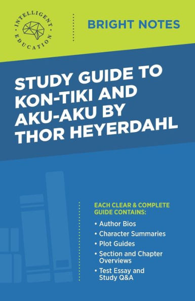 Study Guide To Kon-Tiki And Aku-Aku By Thor Heyerdahl (Bright Notes)