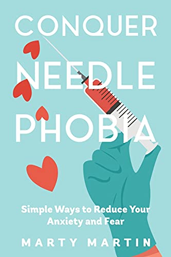 Conquer Needle Phobia: Simple Ways To Reduce Your Anxiety And Fear