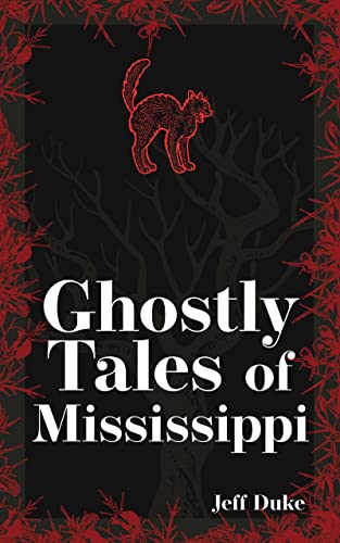 Ghostly Tales Of Mississippi (Hauntings, Horrors & Scary Ghost Stories)