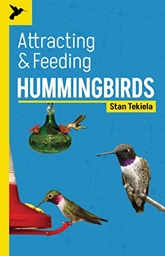 Attracting & Feeding Hummingbirds (Backyard Bird Feeding Guides)