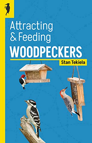 Attracting & Feeding Woodpeckers (Backyard Bird Feeding Guides)