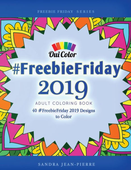 #Freebiefriday 2019: Adult Coloring Book With 40 #Freebiefriday Designs To Color (Mandala Therapy Series)